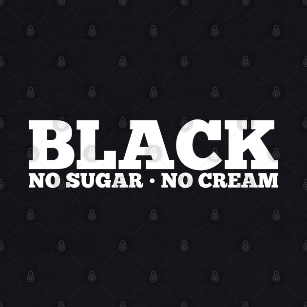 Black No Sugar No Cream by UrbanLifeApparel